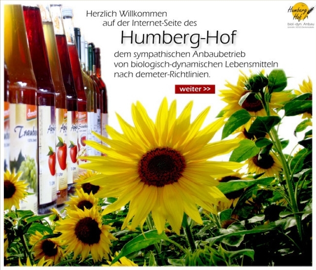 Herzlich Willkommen auf der Internetseite des Humberg-Hof, dem sympathischen Anbaubetrieb von biologisch-dynamischen Lebensmitteln nach demeter-Richtlinien
